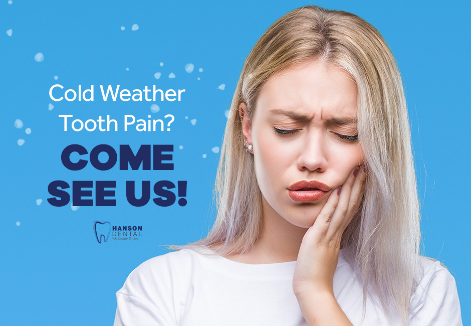 Cold Weather Tooth Pain? Come See Us!