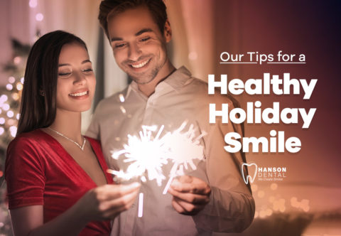 Our Tips for a Healthy Holiday Smile - Hanson Dental - Dentist in ...