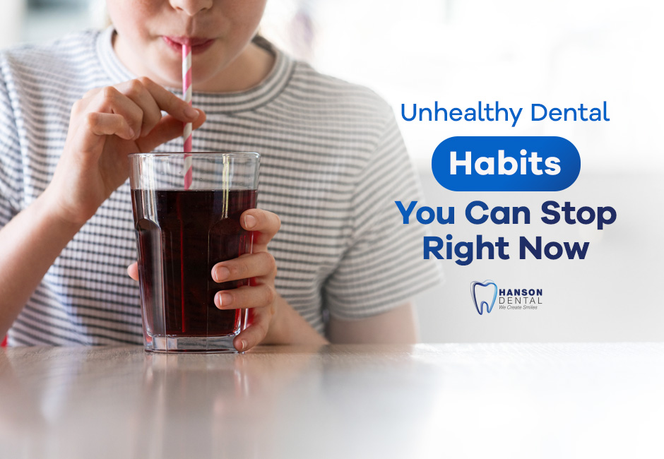 Unhealthy Dental Habits You Can Stop Right Now