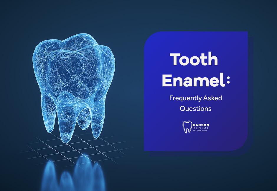 Tooth Enamel: Frequently Asked Questions