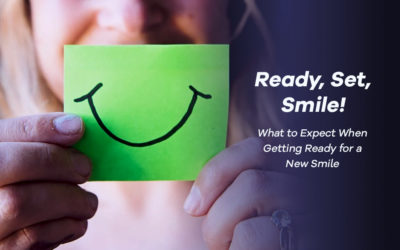 Ready, Set, Smile! What to Expect When Getting Ready for a New Smile