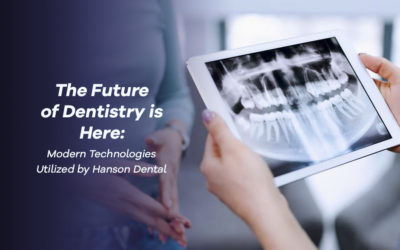 The Future of Dentistry is Here: Modern Technologies Utilized by Hanson Dental